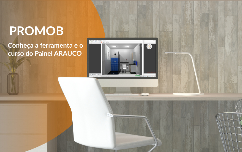 Promob: saiba o que é e conheça o curso disponível no Painel ARAUCO