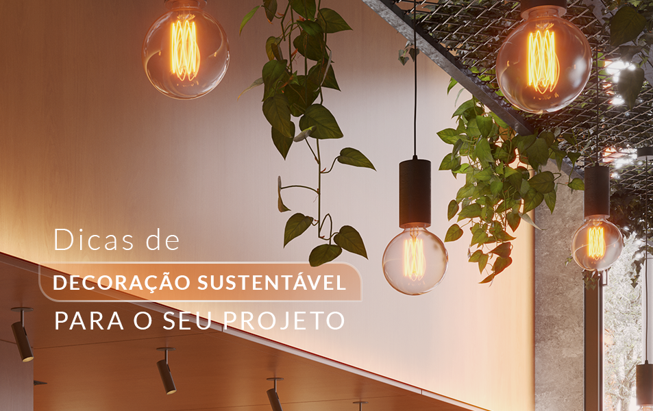 Dicas de decoração sustentável para o seu projeto