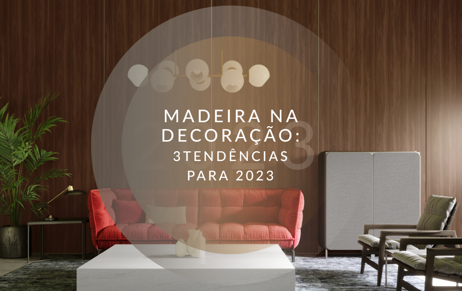 Madeira na decoração: 3 tendências para 2023