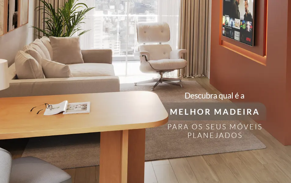 Descubra qual é a melhor madeira para os seus móveis planejados