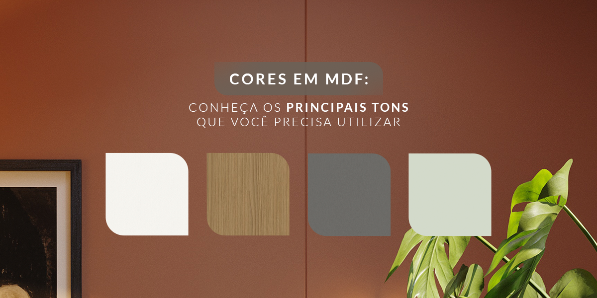 Cores de MDF: conheça os principais tons que você precisa utilizar