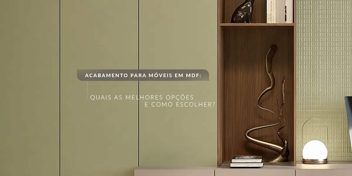 Acabamento para móveis em MDF: quais são as melhores opções e como escolher?