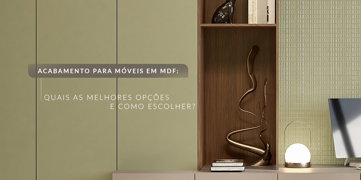 Acabamento para móveis em MDF: quais são as melhores opções e como escolher?
