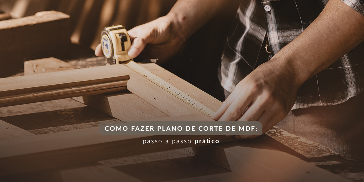Como fazer plano de corte MDF: guia prático