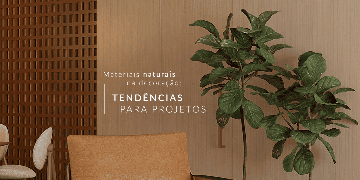Materiais naturais na decoração: tendências para projetos