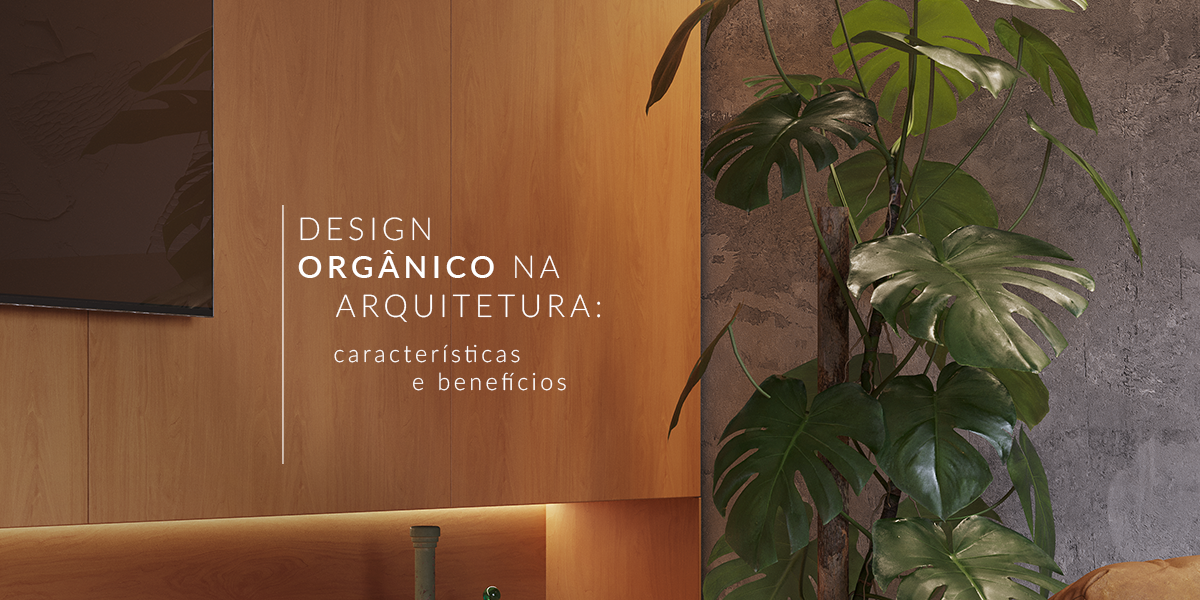 Design orgânico na arquitetura: características e benefícios